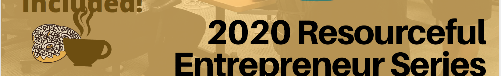 2020 Resourceful Entrepreneur Series (Cancelled)